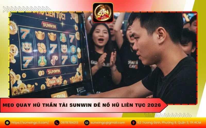 Mẹo Quay Hũ Thần Tài Sunwin Để Nổ Hũ Liên Tục 2026