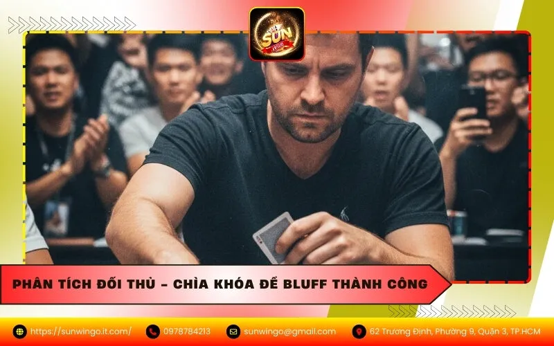Phân Tích Đối Thủ - Chìa Khóa Để Bluff Thành Công