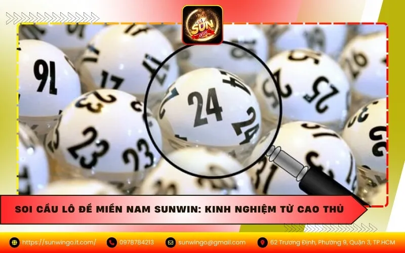 Soi Cầu Lô Đề Miền Nam Sunwin: Kinh Nghiệm Từ Cao Thủ.