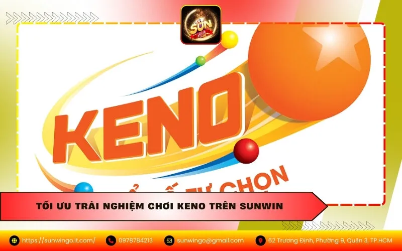 Tối ưu trải nghiệm chơi Keno trên Sunwin