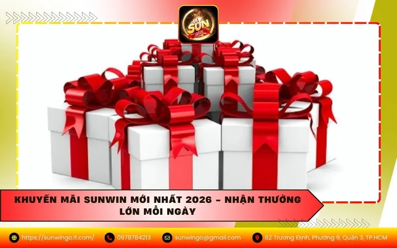 Khuyến Mãi Sunwin Mới Nhất 2026 - Nhận Thưởng Lớn Mỗi Ngày