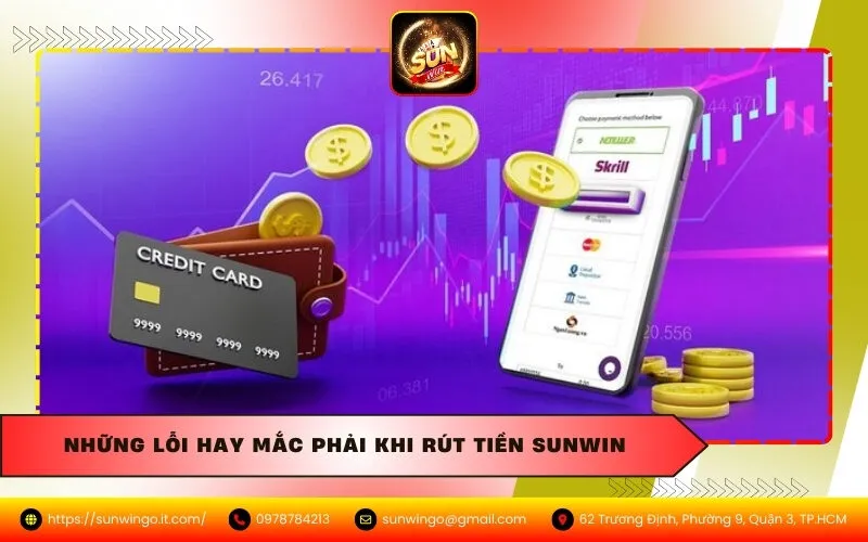 Những Lỗi Hay Mắc Phải Khi Rút Tiền Sunwin
