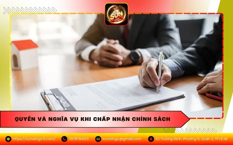 Quyền Và Nghĩa Vụ Khi Chấp Nhận Chính Sách