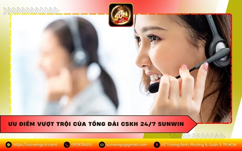 Ưu Điểm Vượt Trội Của Tổng Đài CSKH 24/7 Sunwin